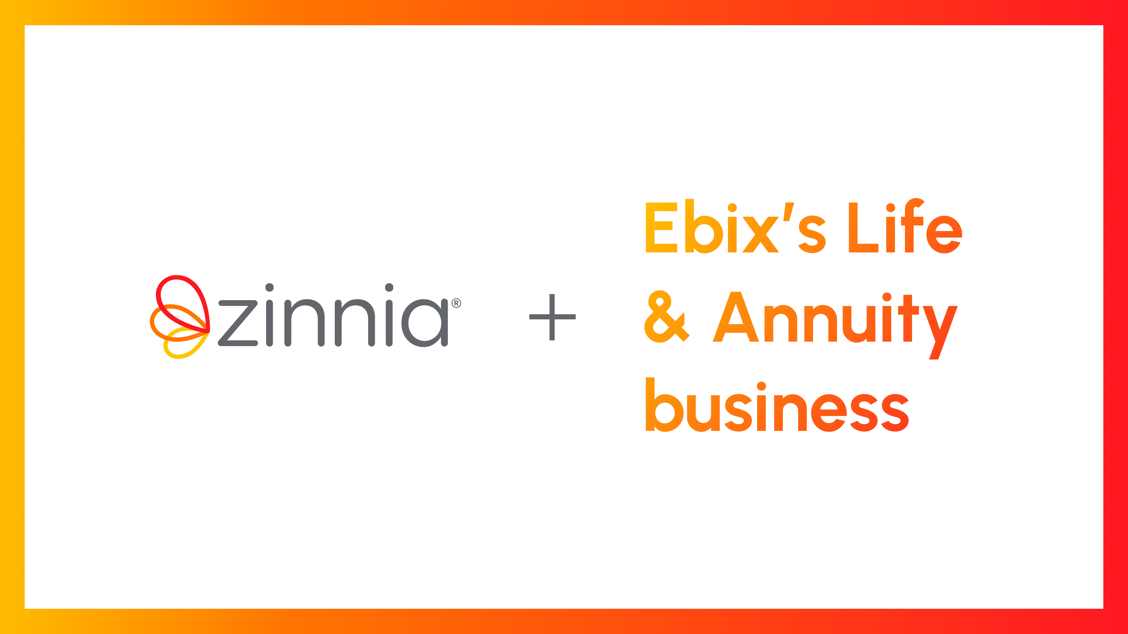 Zinnia to Acquire Ebix Inc.’s Life and Annuity Software Assets ...
