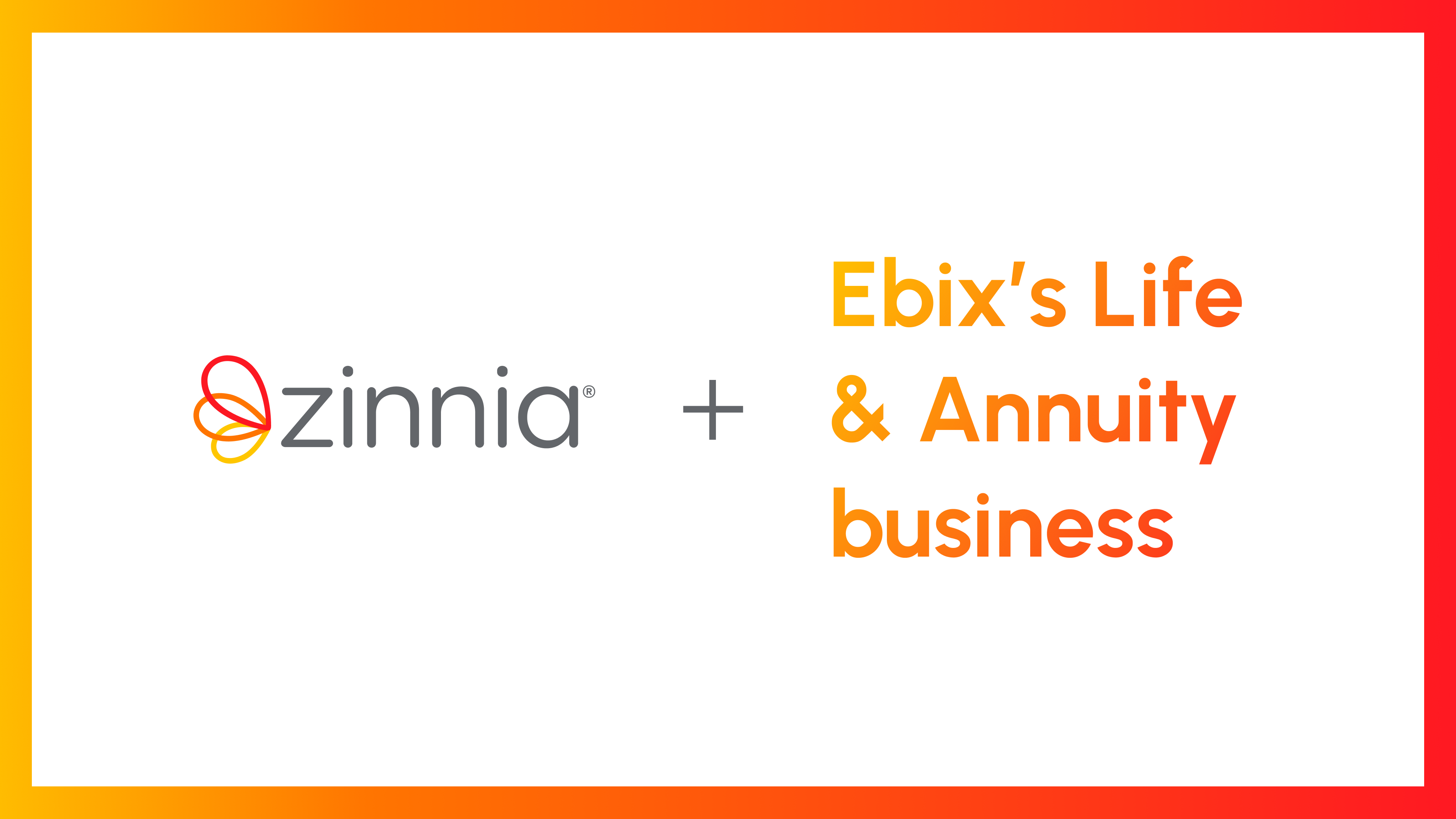 Zinnia + Ebix's Life & Annuity Business